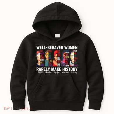 Well Behaved Women Rarely Make History Kids Hoodie