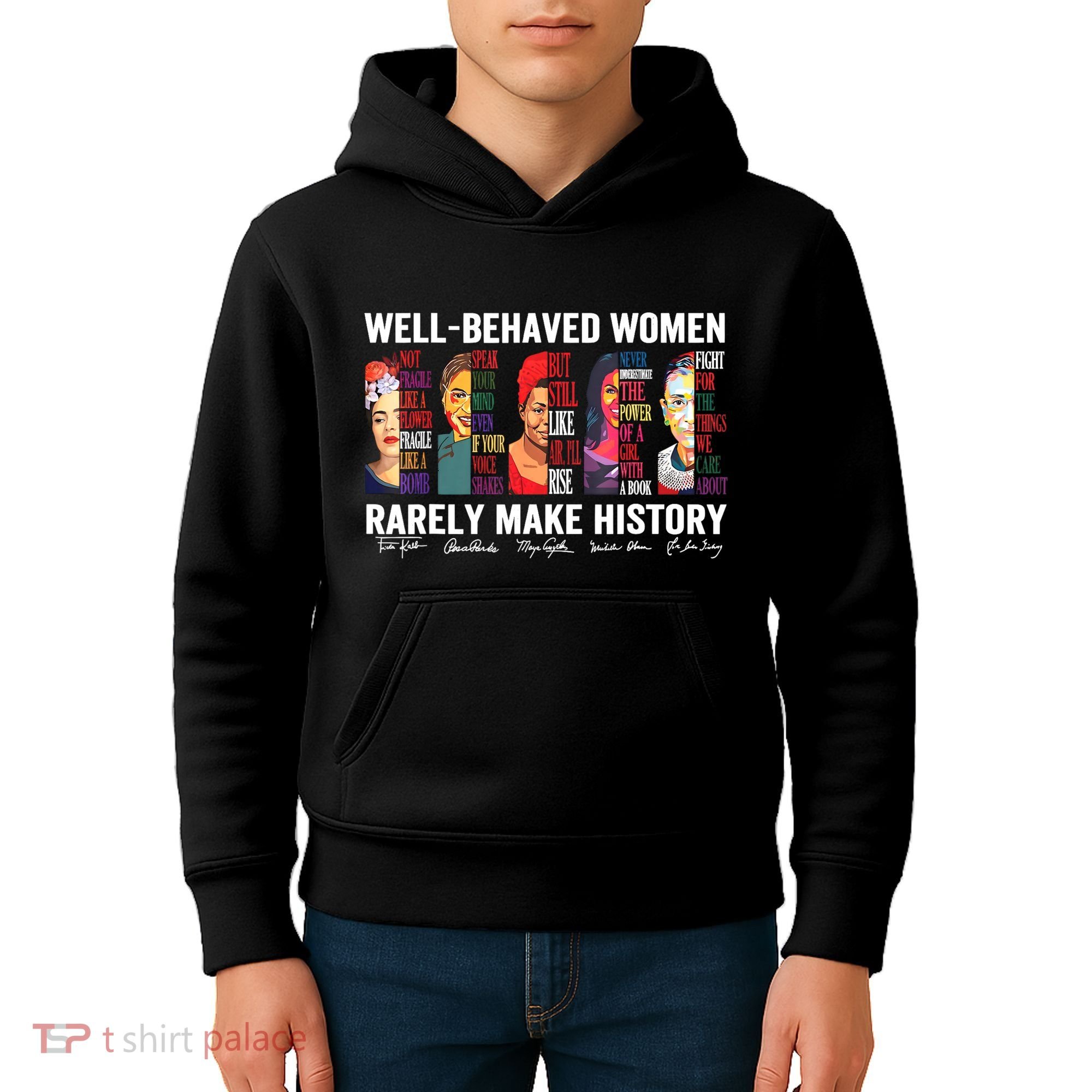 Well Behaved Women Rarely Make History Kids Hoodie