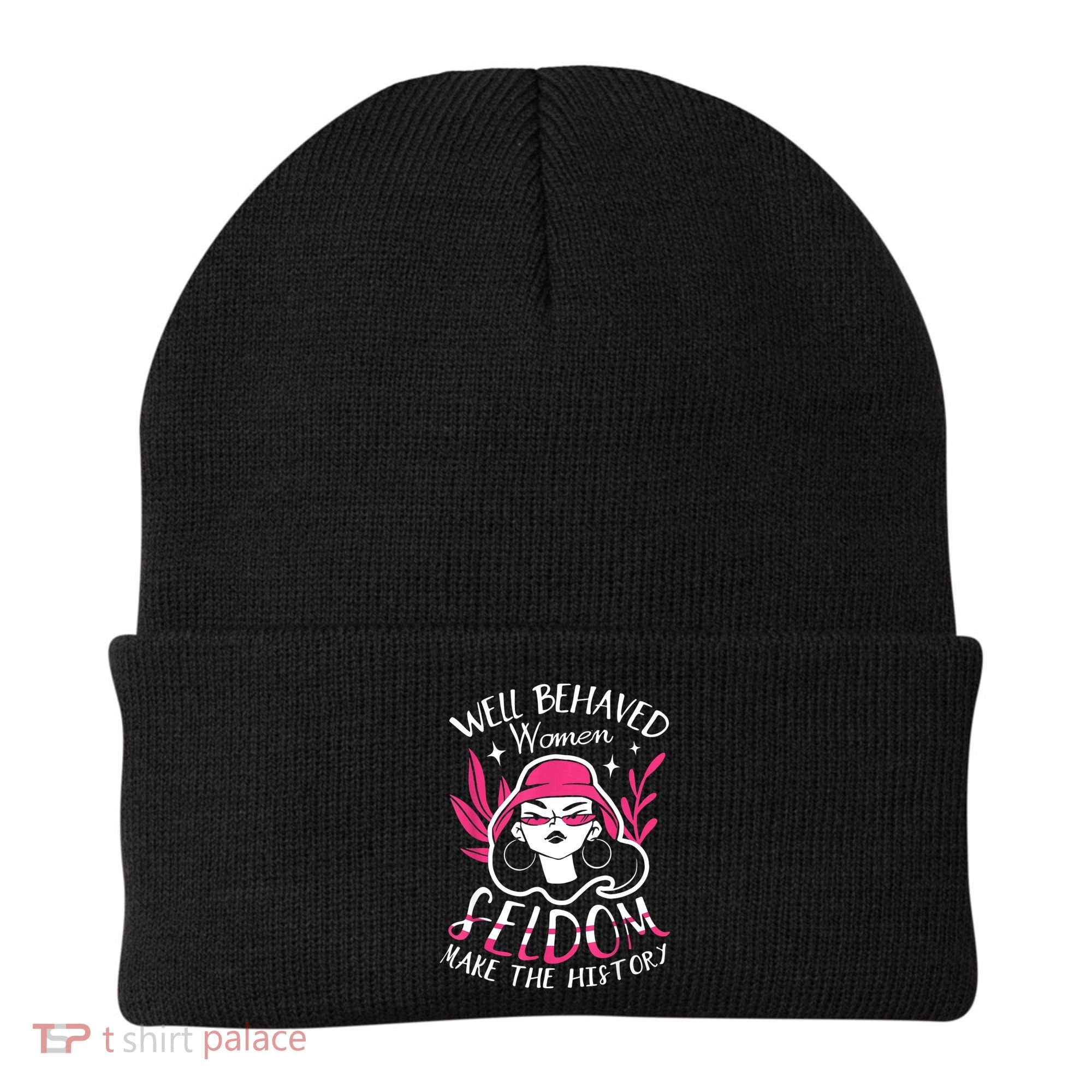 Well Behaved Womenn Seldom Make The History For A Feminist Beanie