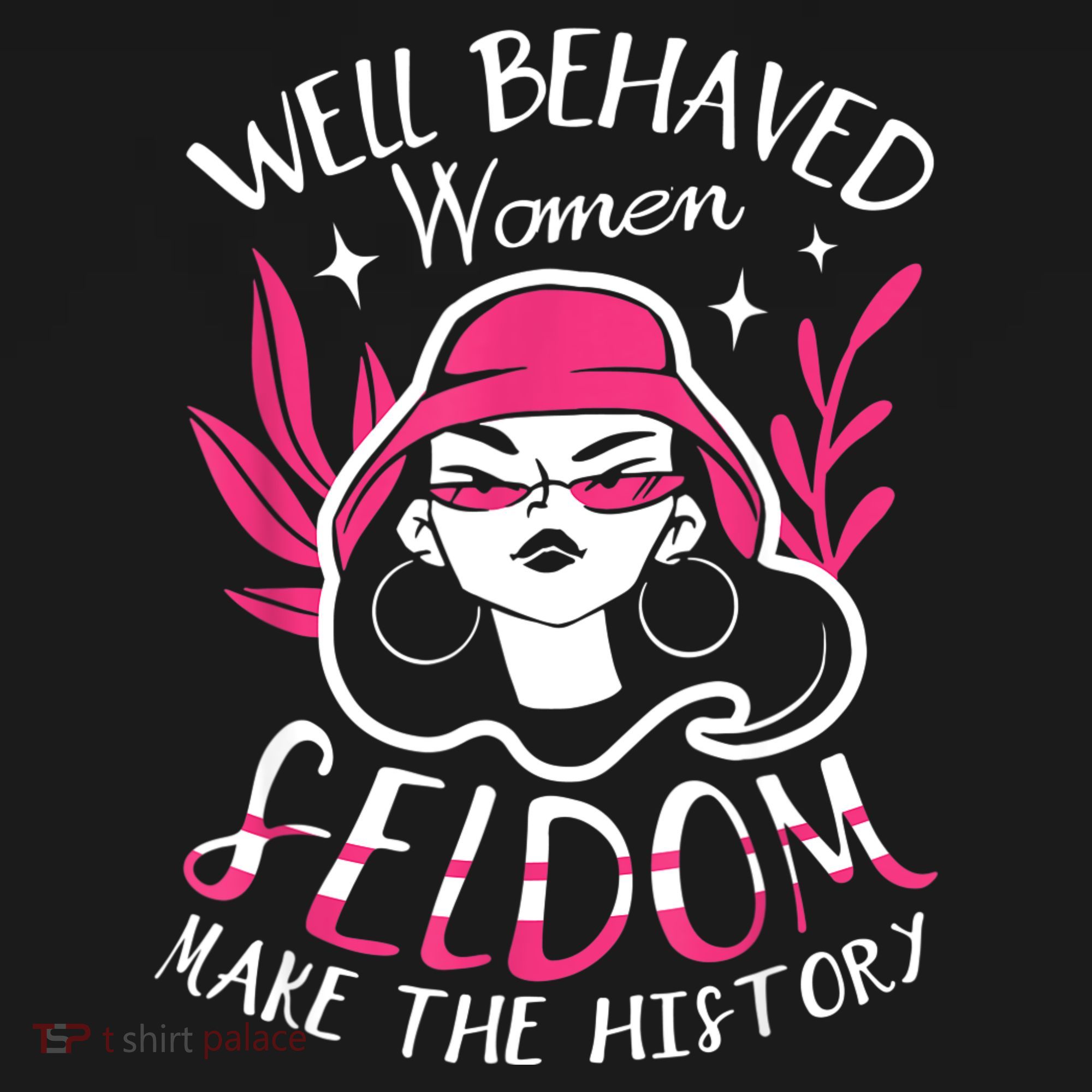 Well Behaved Womenn Seldom Make The History For A Feminist Women's Hoodie