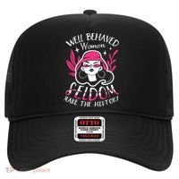 Well Behaved Womenn Seldom Make The History For A Feminist Hat thumb 0