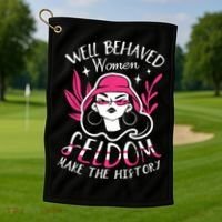 Well Behaved Womenn Seldom Make The History For A Feminist Golf Towel thumb 1