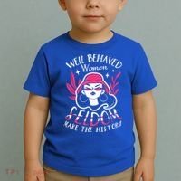 Well Behaved Womenn Seldom Make The History For A Feminist Toddler T-Shirt thumb 2