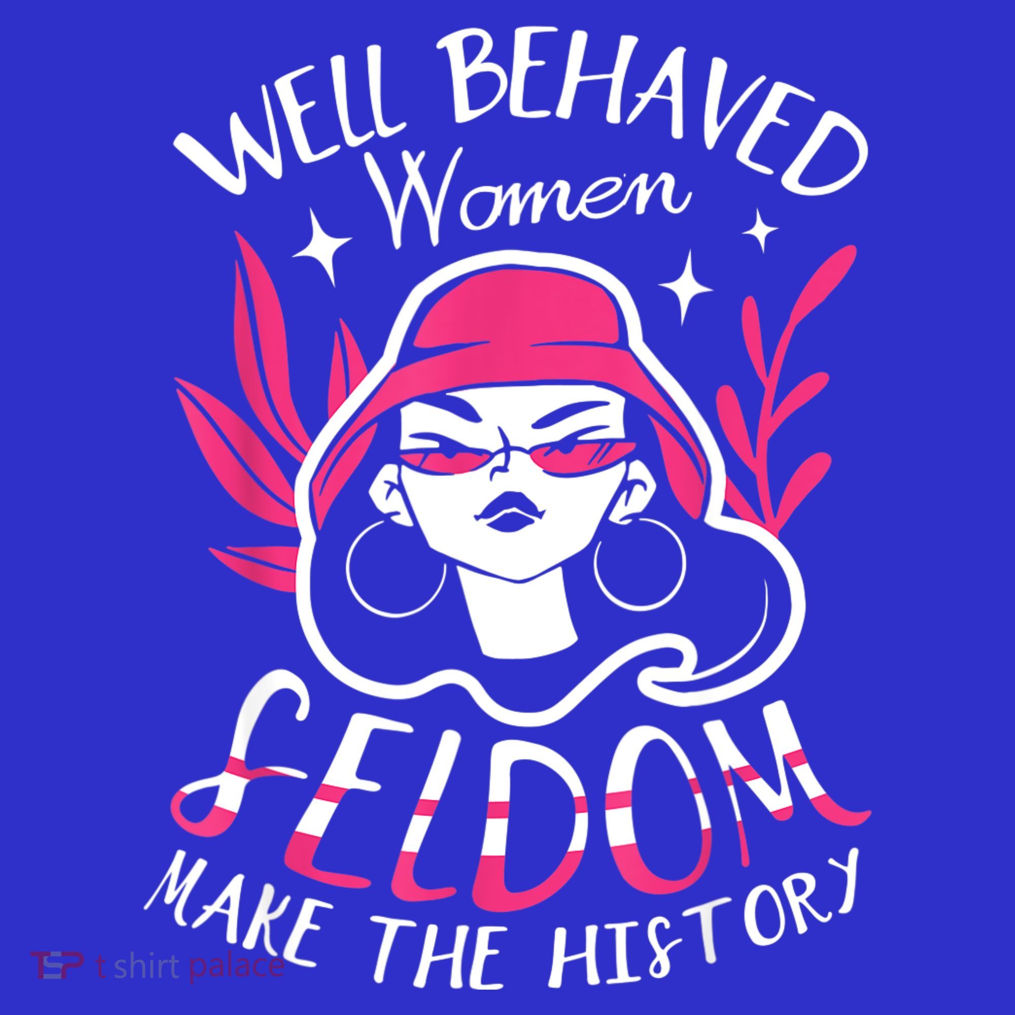 Well Behaved Womenn Seldom Make The History For A Feminist Visor