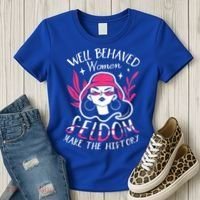 Well Behaved Womenn Seldom Make The History For A Feminist Women's T-Shirt thumb 3