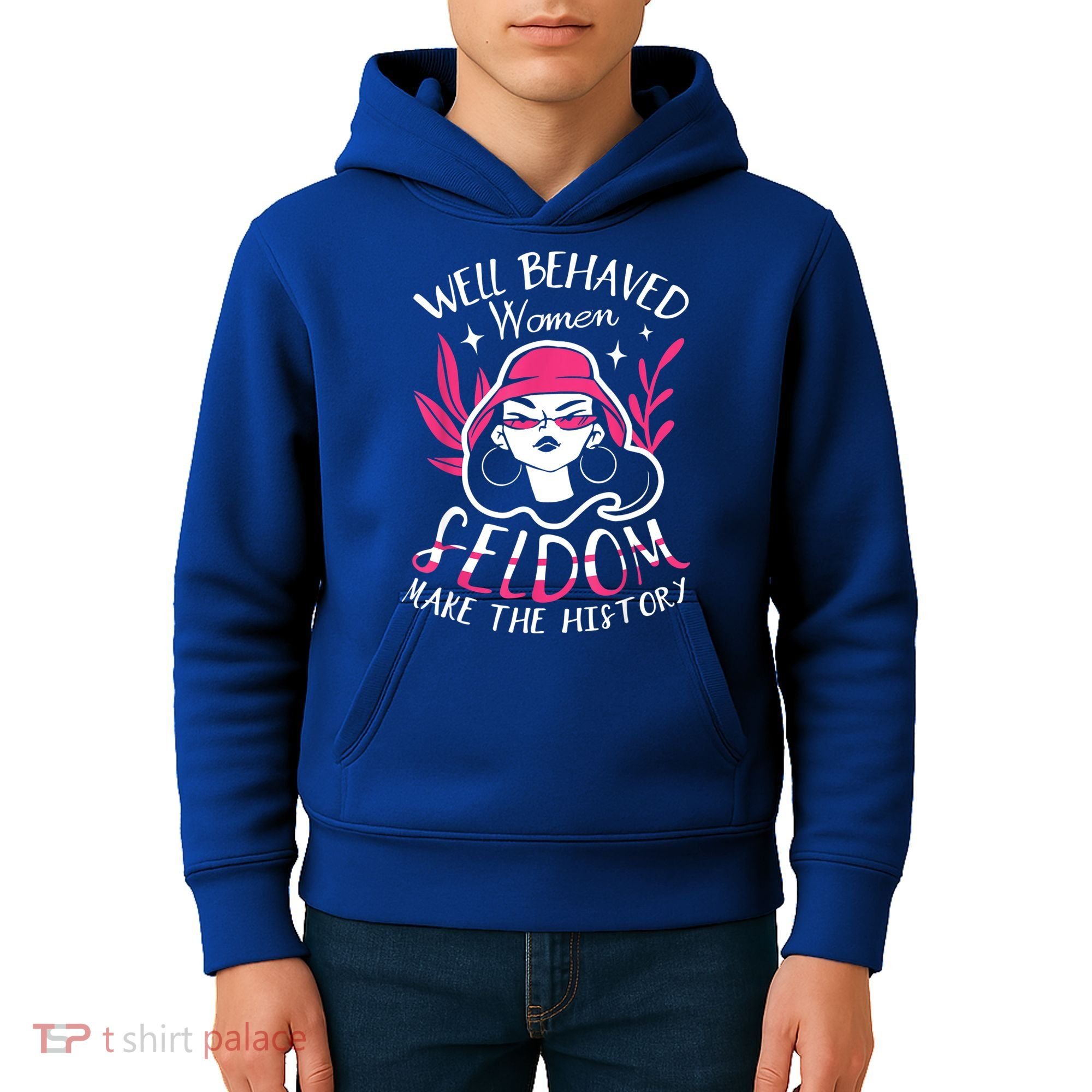 Well Behaved Womenn Seldom Make The History For A Feminist Kids Hoodie