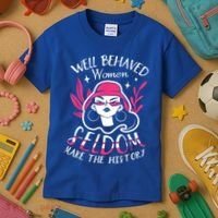 Well Behaved Womenn Seldom Make The History For A Feminist Kids T-Shirt thumb 3