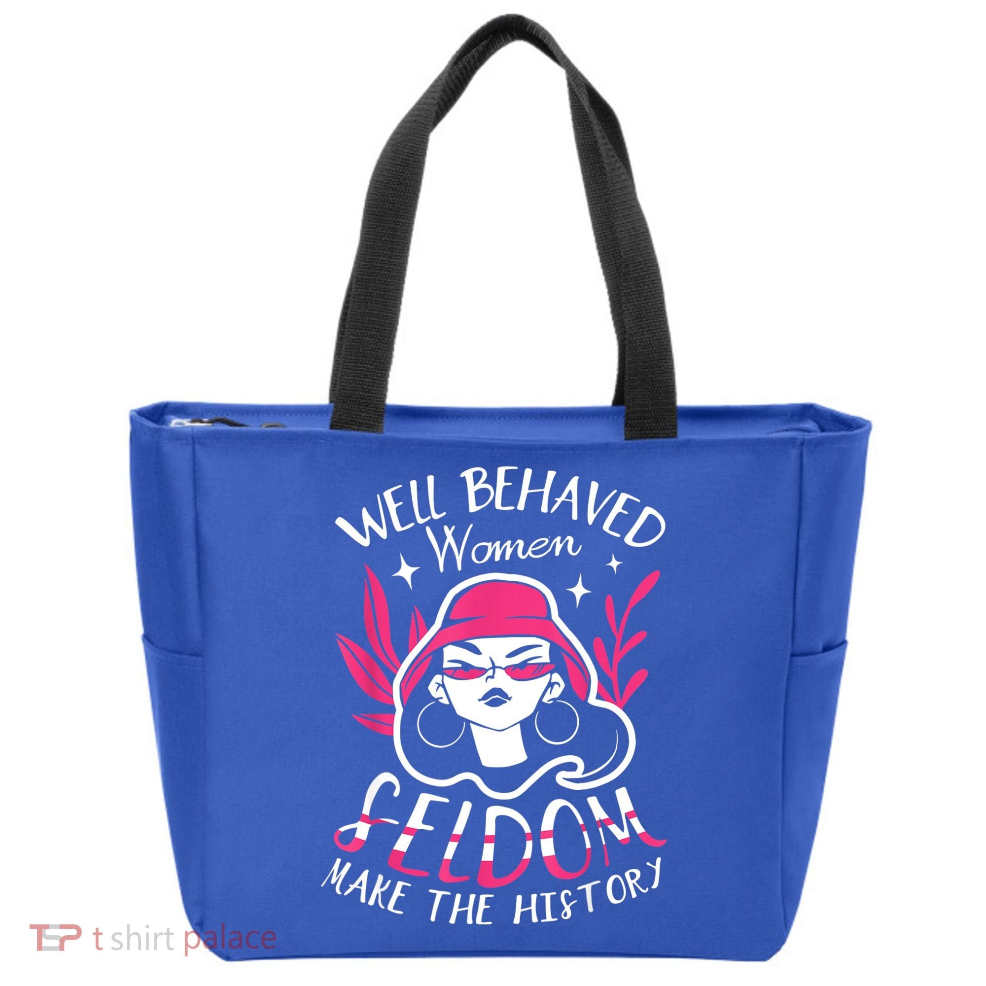 Well Behaved Womenn Seldom Make The History For A Feminist Tote Bag