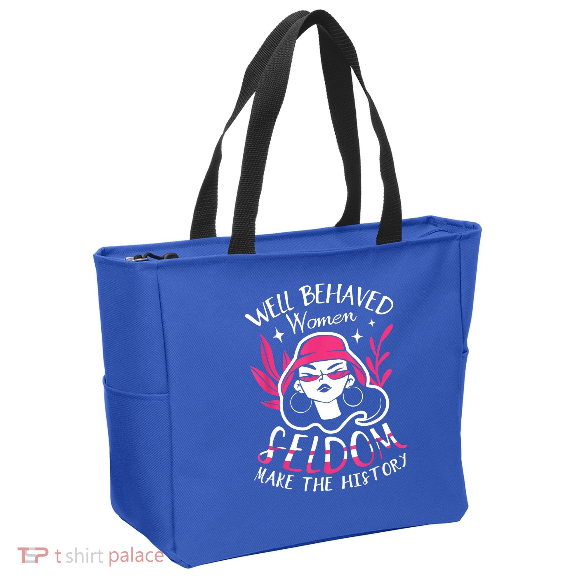Well Behaved Womenn Seldom Make The History For A Feminist Tote Bag