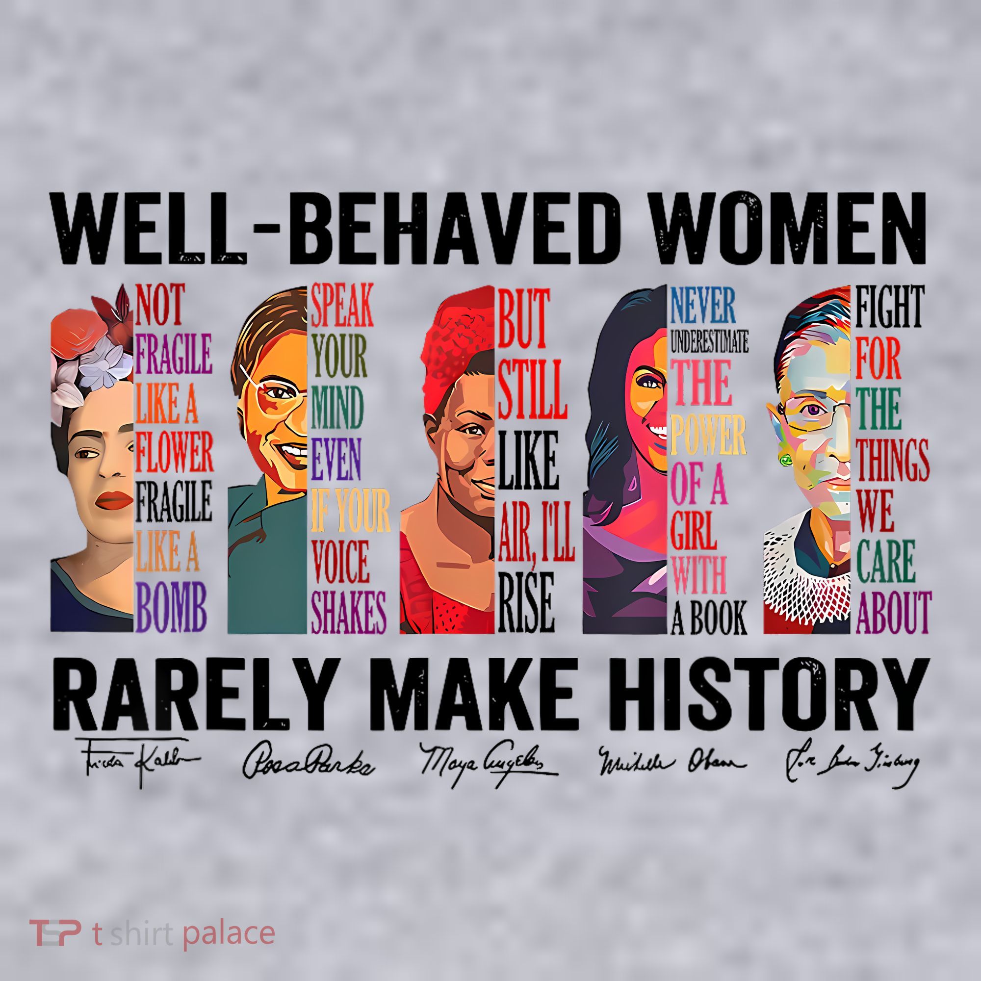 Well Behaved Women Rarely Make History For Strong Women Women's Sweatshirt