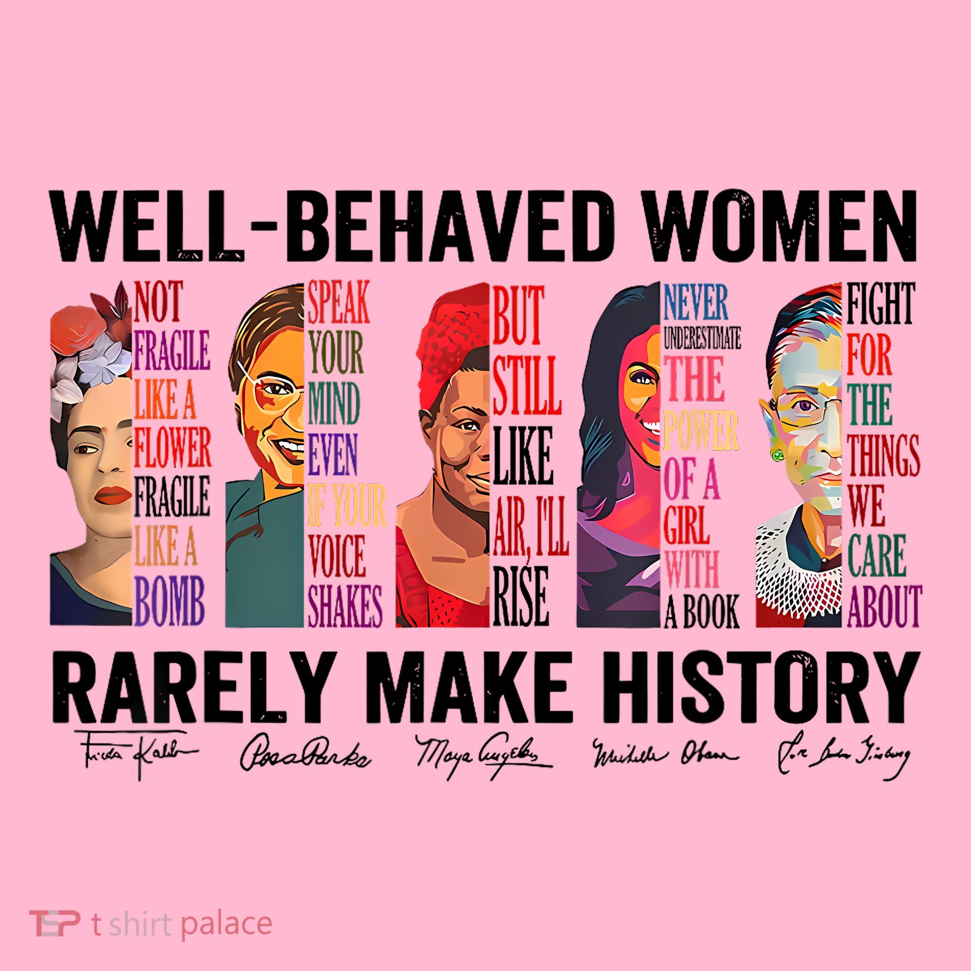 Well Behaved Women Rarely Make History For Strong Women Coaster
