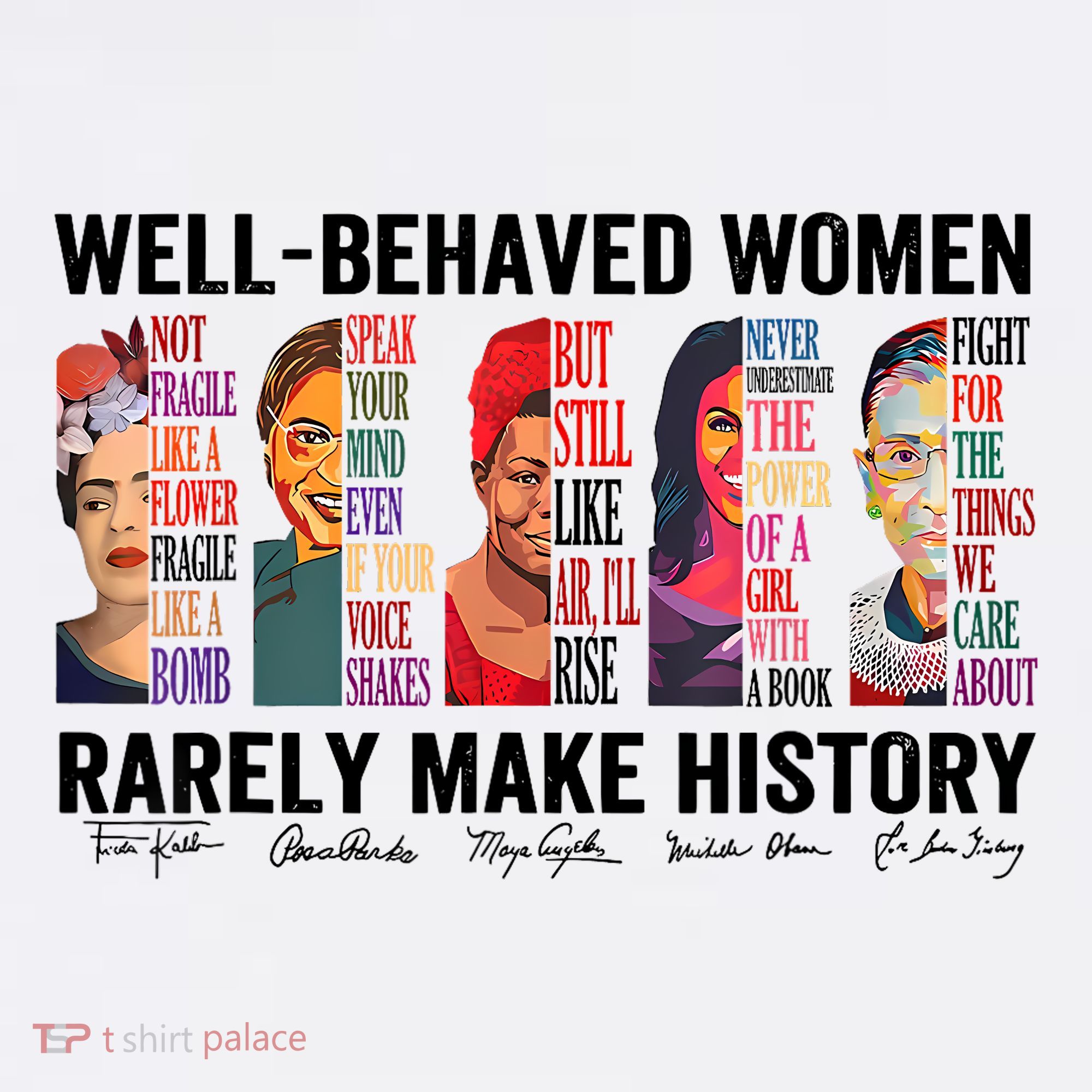 Well Behaved Women Rarely Make History For Strong Women Sweatshirt