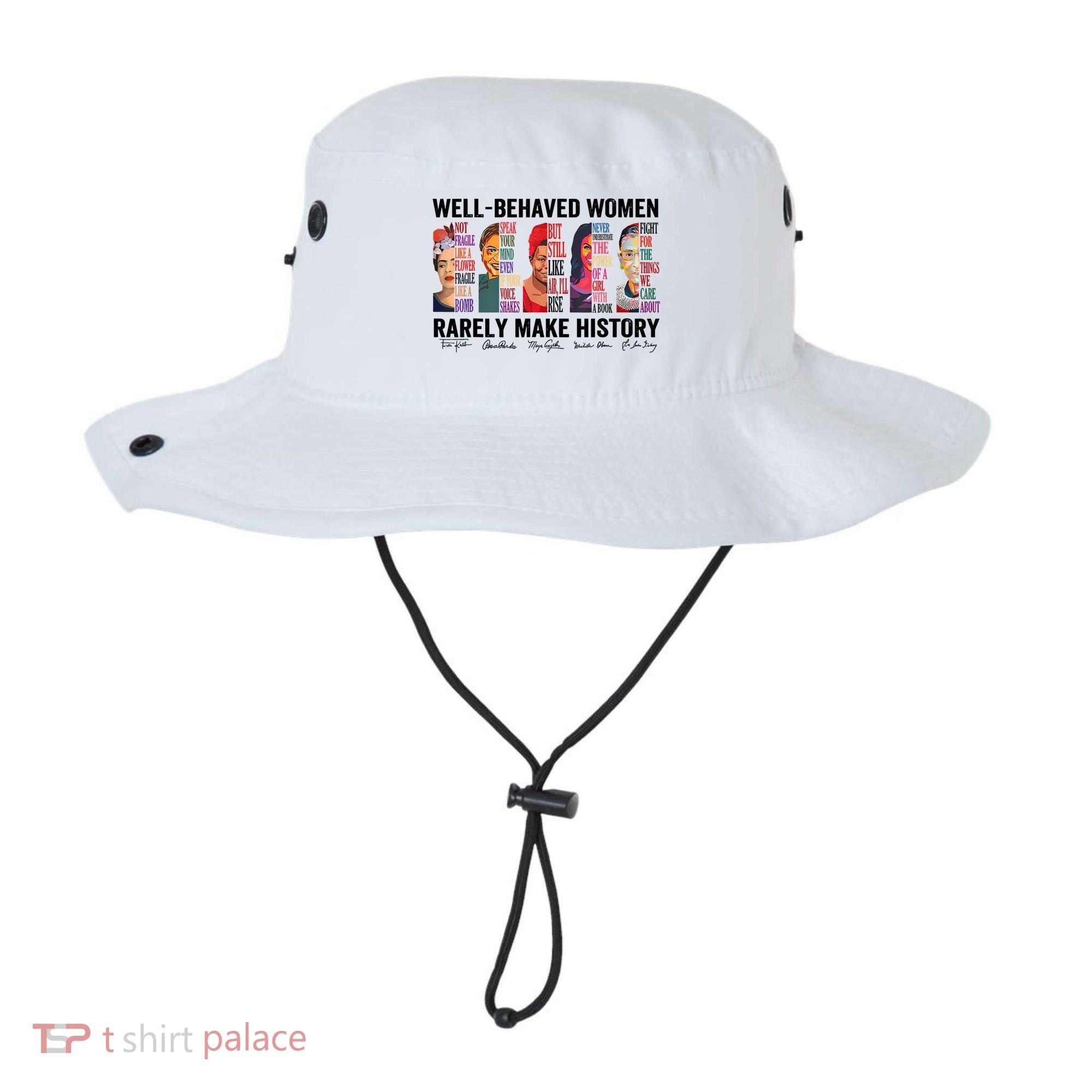 Well Behaved Women Rarely Make History For Strong Women Bucket Hat