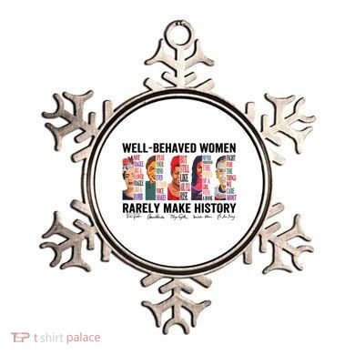 Well Behaved Women Rarely Make History For Strong Women Ornament
