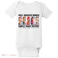 Well Behaved Women Rarely Make History For Strong Women Baby Bodysuit thumb 0