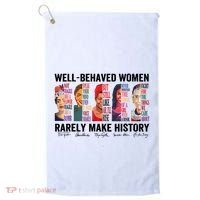 Well Behaved Women Rarely Make History For Strong Women Golf Towel thumb 0