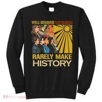 Well Behaved Women Rarely Make History Strong Women Sweatshirt thumb 0