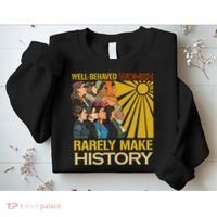 Well Behaved Women Rarely Make History Strong Women Sweatshirt thumb 2