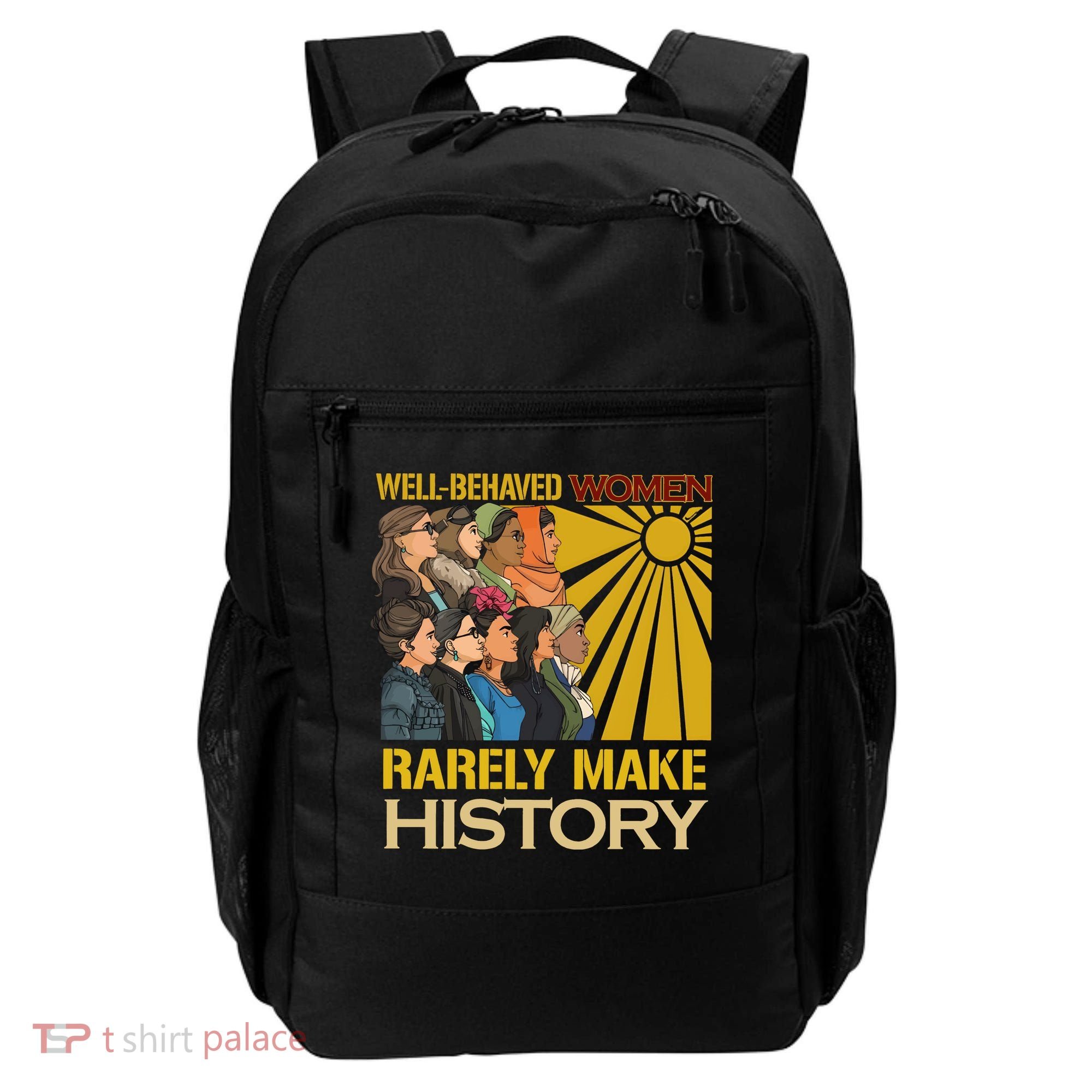 Well Behaved Women Rarely Make History Strong Women Backpack