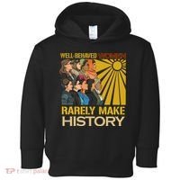 Well Behaved Women Rarely Make History Strong Women Toddler Hoodie thumb 0