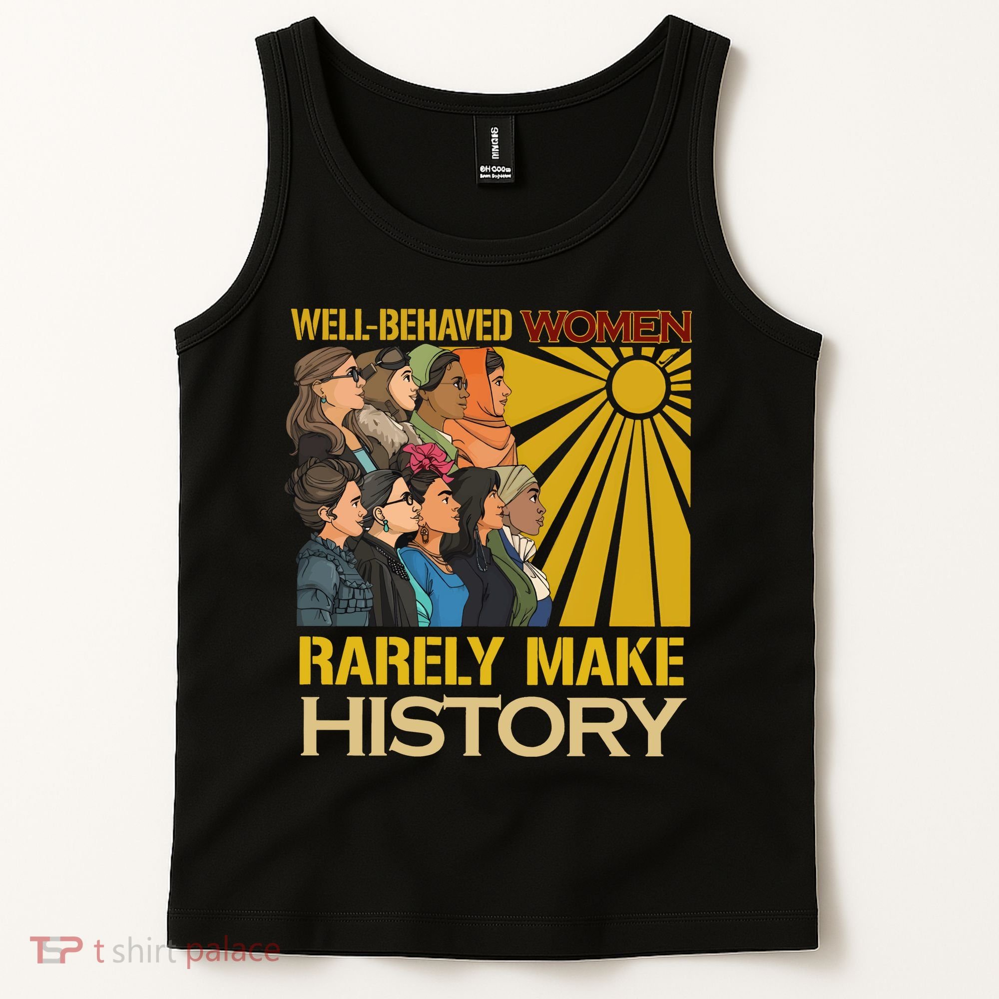 Well Behaved Women Rarely Make History Strong Women Tank Top