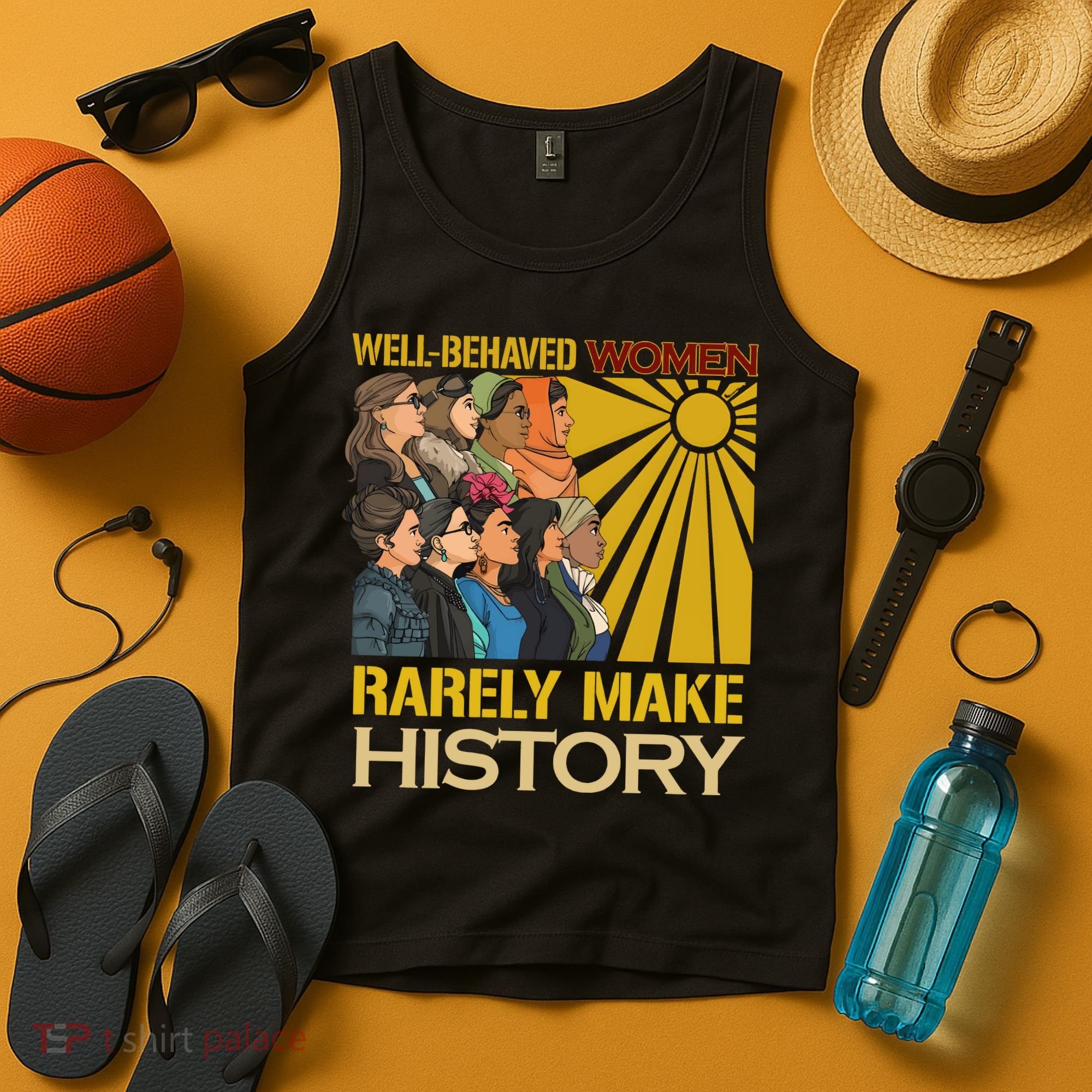Well Behaved Women Rarely Make History Strong Women Tank Top