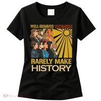 Well Behaved Women Rarely Make History Strong Women Women's T-Shirt thumb 0