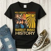 Well Behaved Women Rarely Make History Strong Women Women's T-Shirt thumb 3