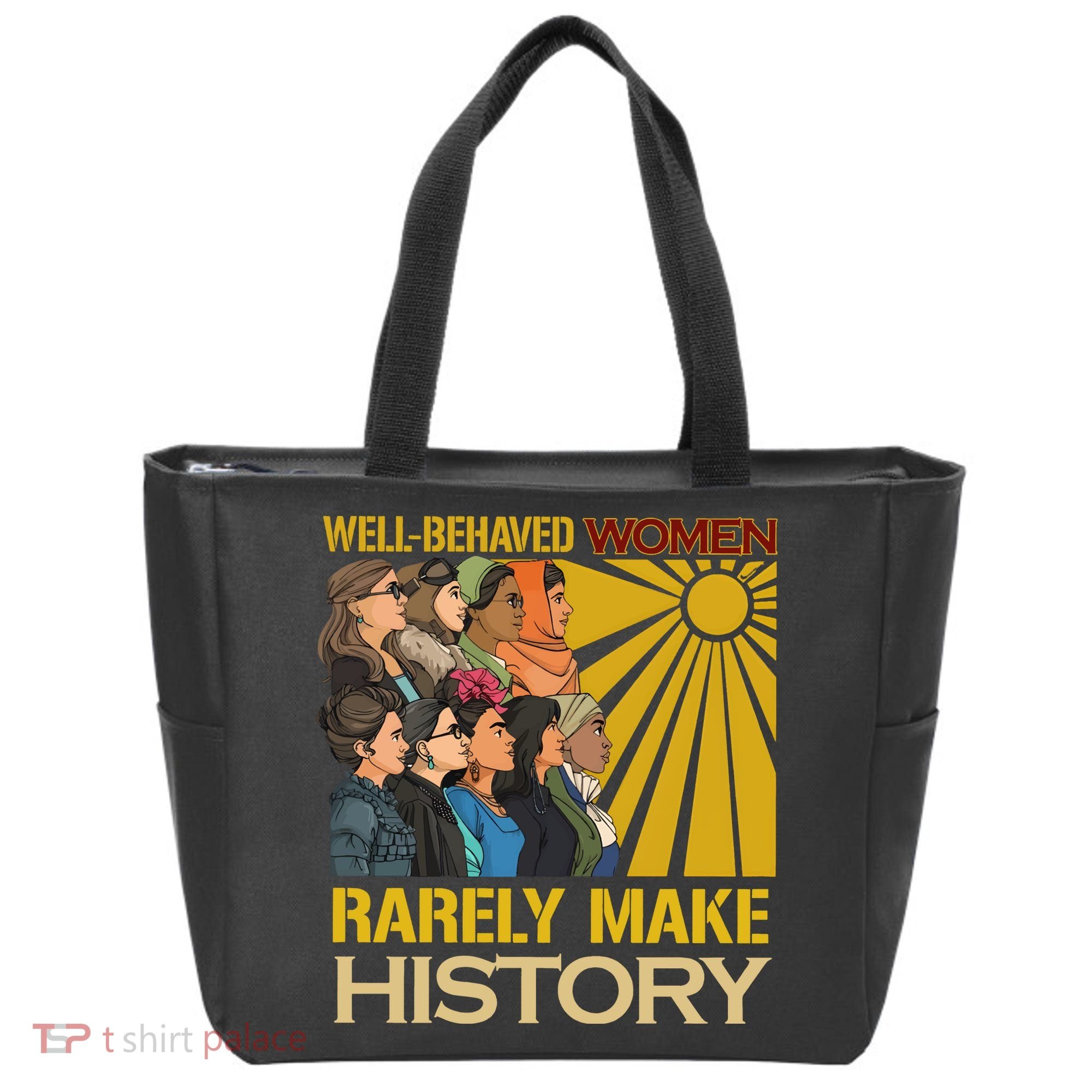 Well Behaved Women Rarely Make History Strong Women Tote Bag