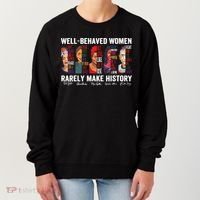 Well Behaved Women Rarely Make History Feminist Women's Sweatshirt thumb 0