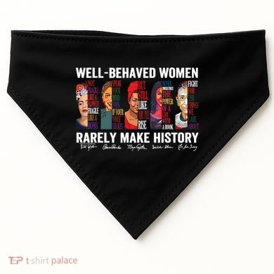 Well Behaved Women Rarely Make History Feminist USA-Made Doggie Bandana