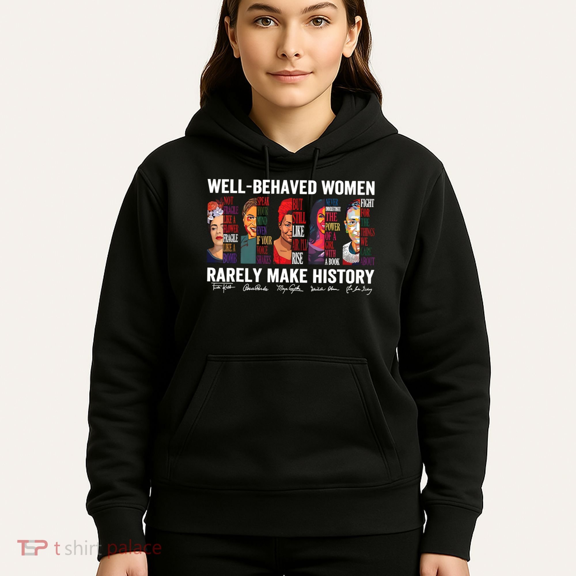Well Behaved Women Rarely Make History Feminist Hoodie