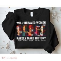 Well Behaved Women Rarely Make History Feminist Sweatshirt thumb 2