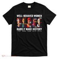 Well Behaved Women Rarely Make History Feminist T-Shirt thumb 0