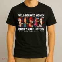 Well Behaved Women Rarely Make History Feminist T-Shirt thumb 3