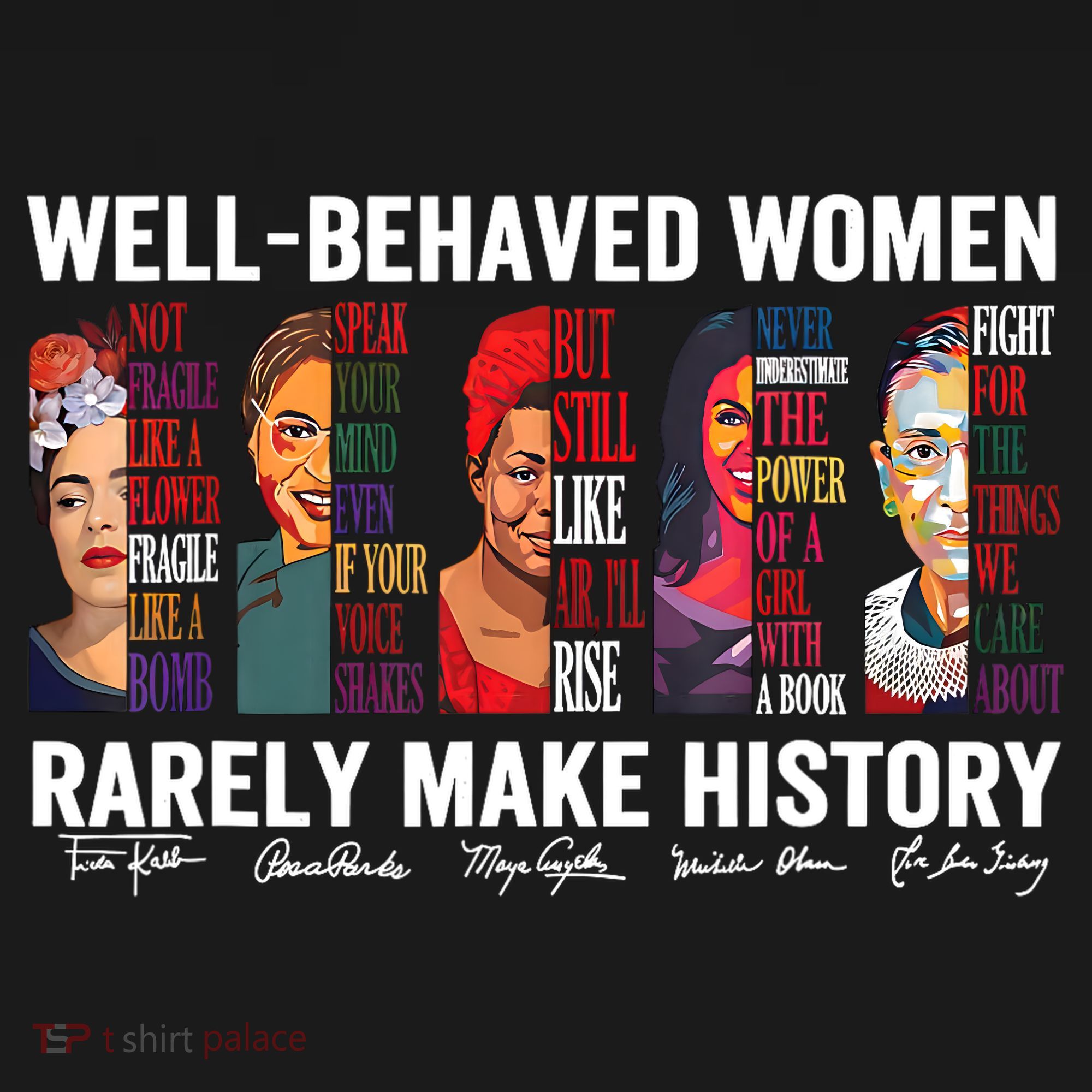 Well Behaved Women Rarely Make History Feminist T-Shirt