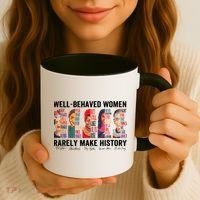 Well Behaved Women Rarely Make History Feminist Coffee Mug thumb 3