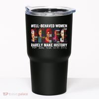 Well Behaved Women Rarely Make History Feminist Tumbler thumb 0