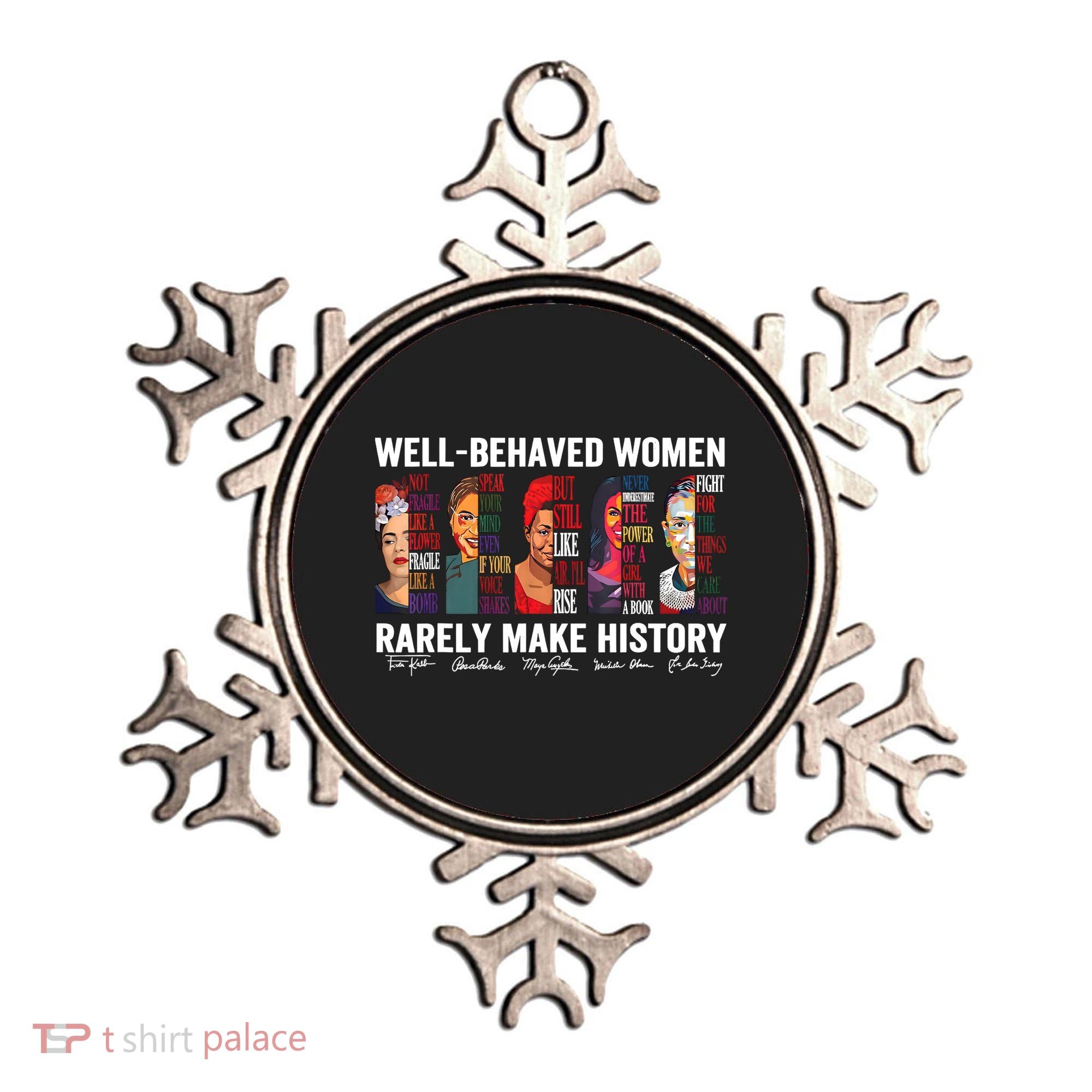Well Behaved Women Rarely Make History Feminist Ornament