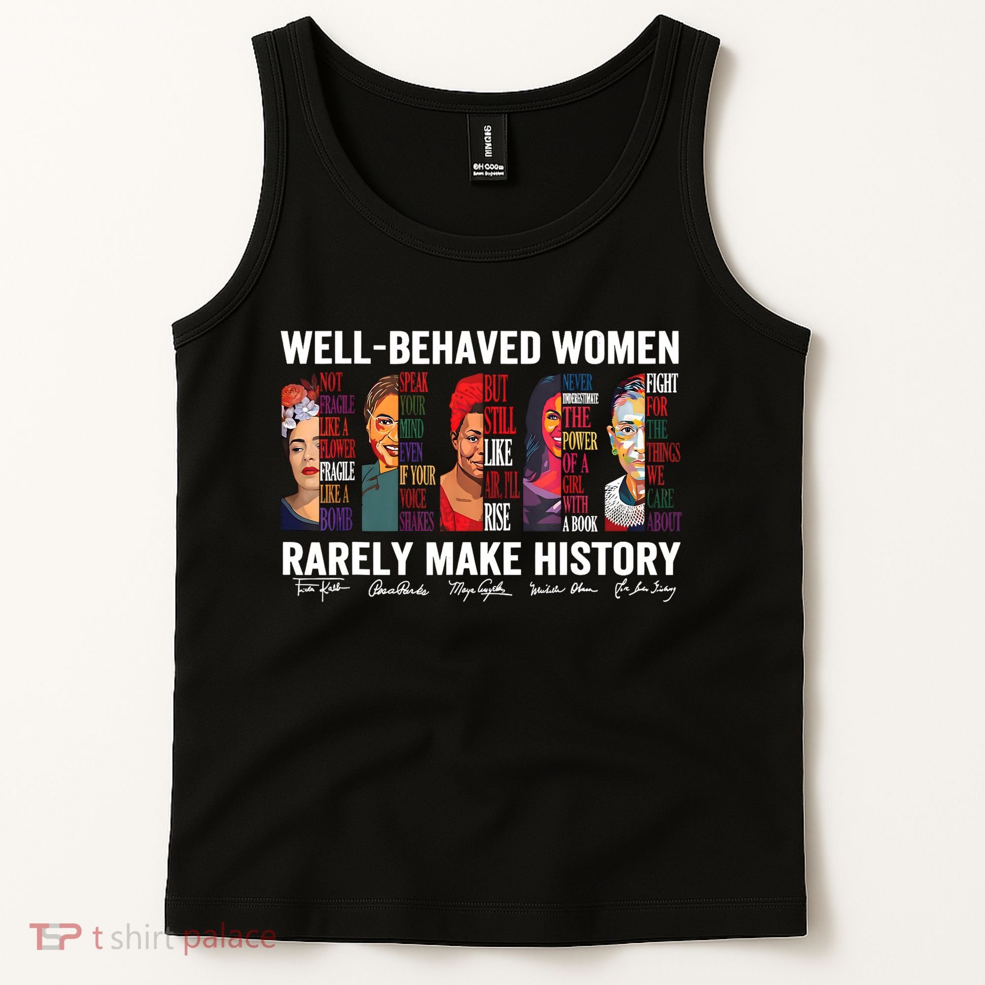 Well Behaved Women Rarely Make History Feminist Tank Top
