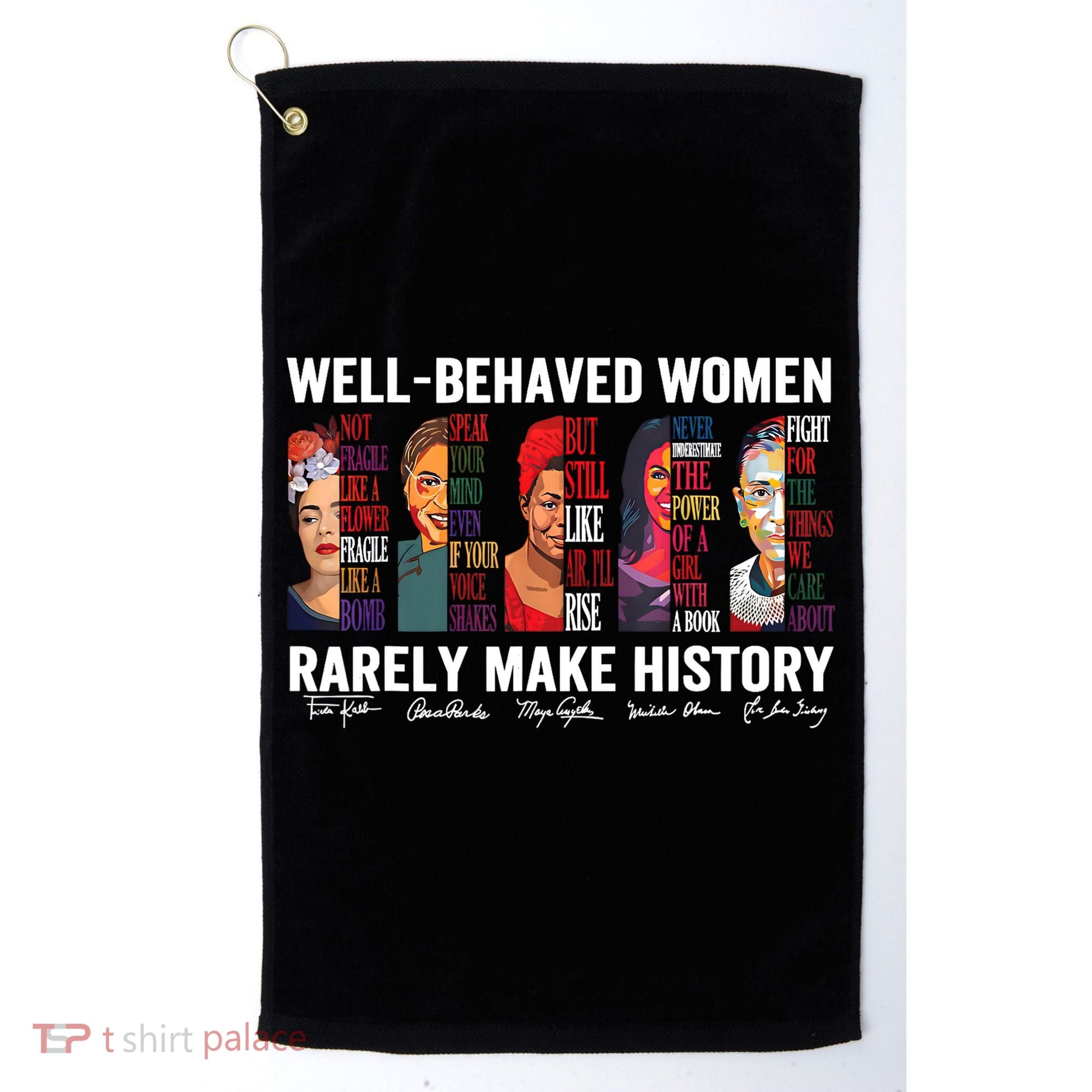 Well Behaved Women Rarely Make History Feminist Golf Towel