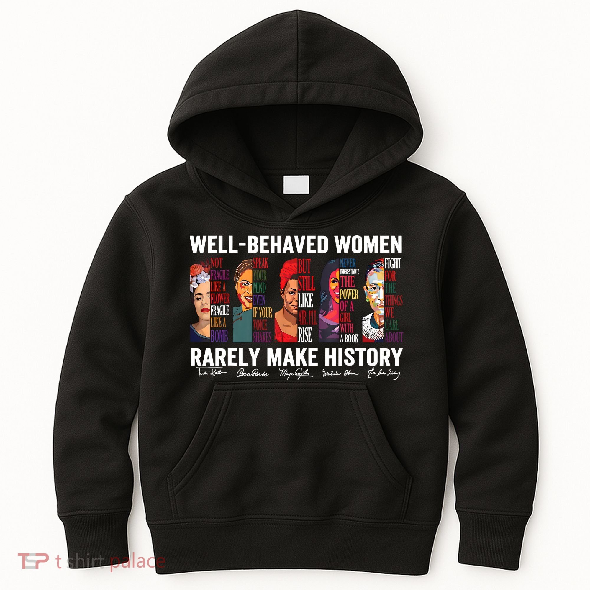 Well Behaved Women Rarely Make History Feminist Kids Hoodie