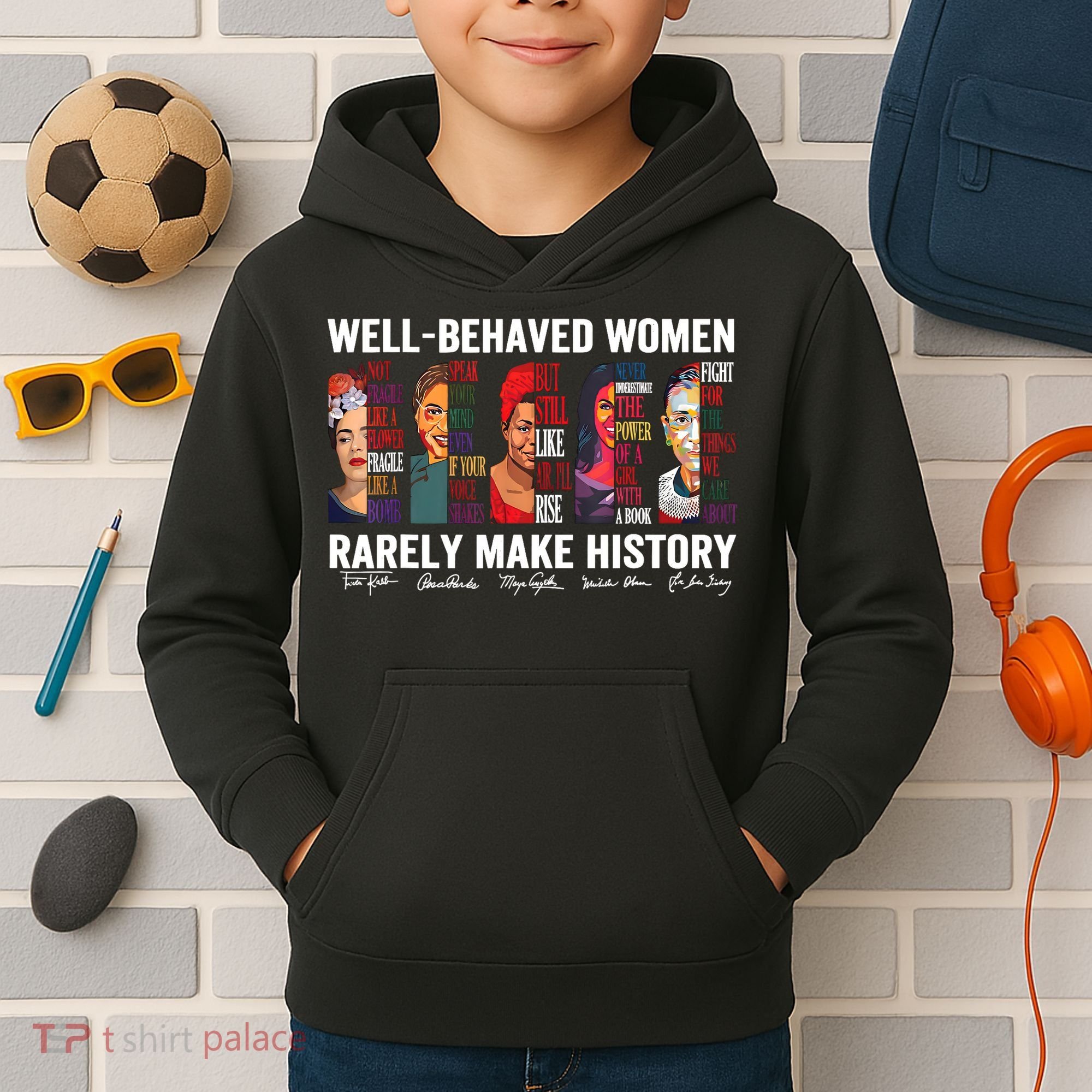 Well Behaved Women Rarely Make History Feminist Kids Hoodie