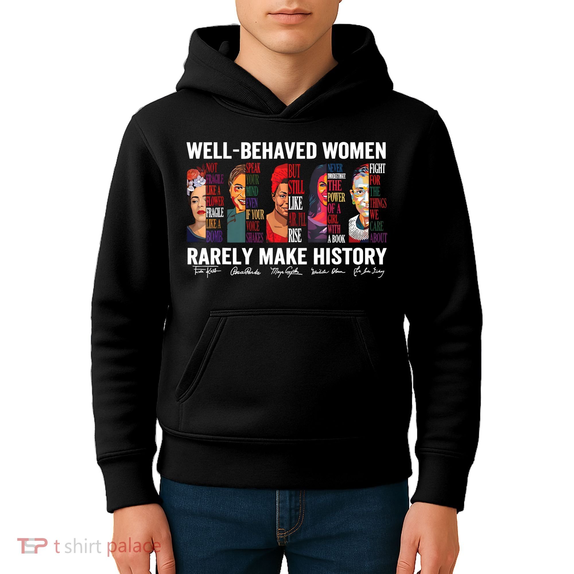 Well Behaved Women Rarely Make History Feminist Kids Hoodie