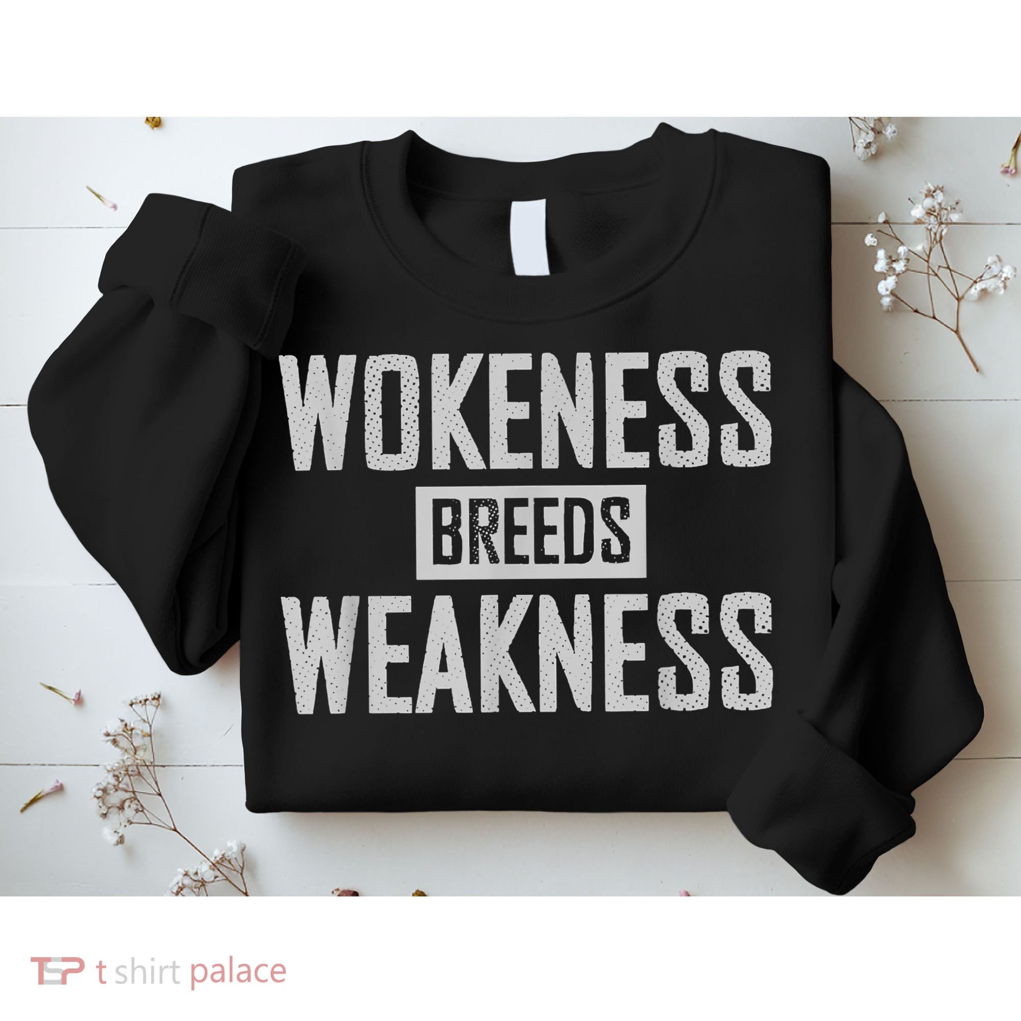 Wokeness Breeds Weakness Sweatshirt