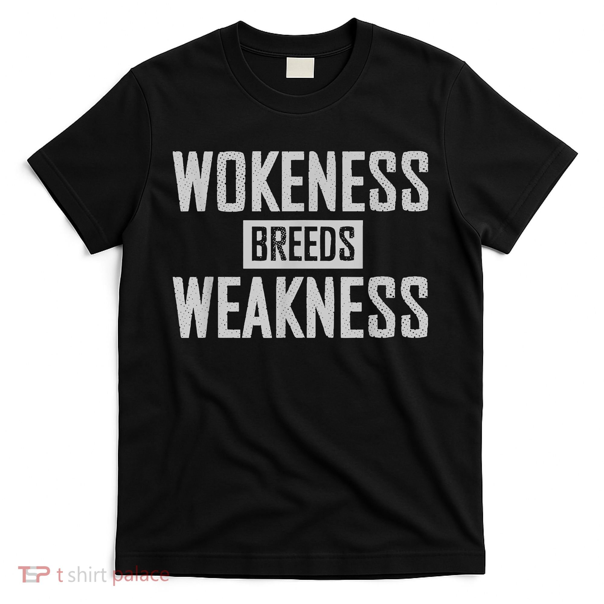 Wokeness Breeds Weakness T-Shirt