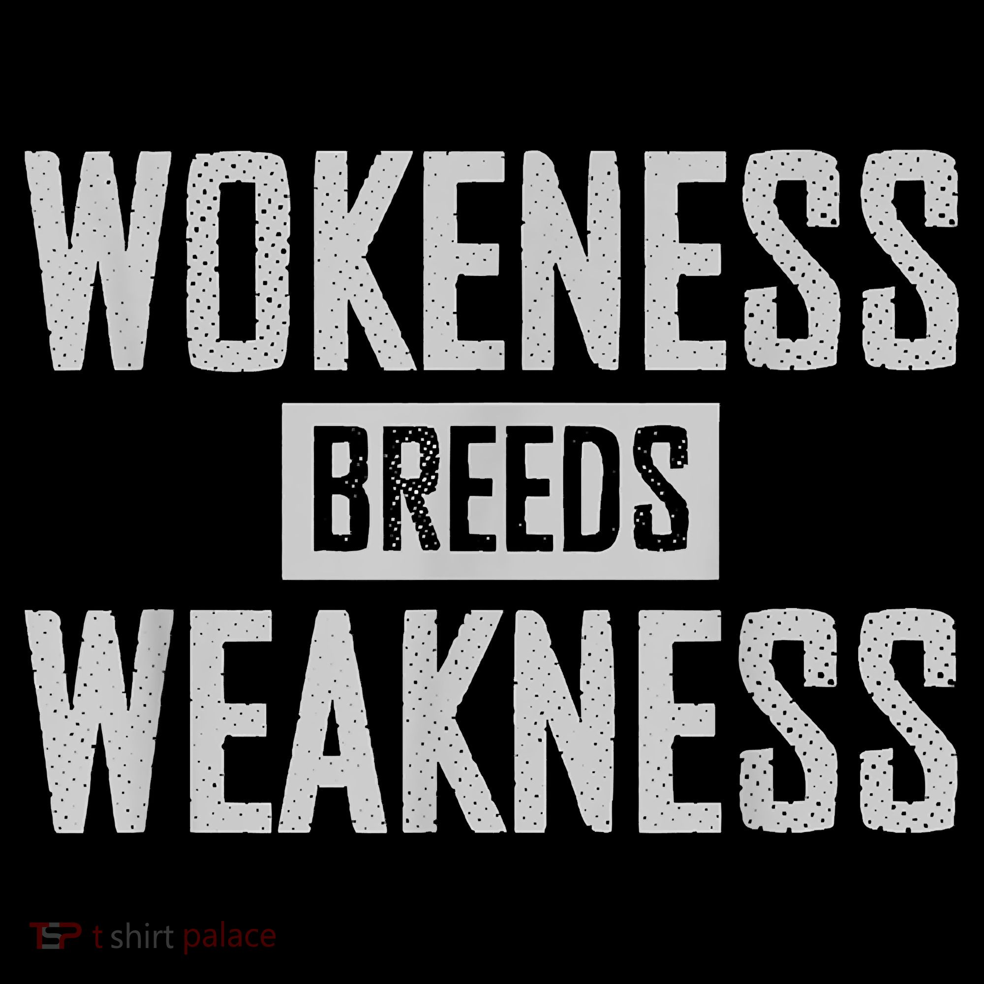 Wokeness Breeds Weakness T-Shirt
