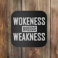 Wokeness Breeds Weakness Coaster thumb 0