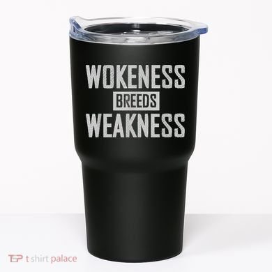 Wokeness Breeds Weakness Tumbler