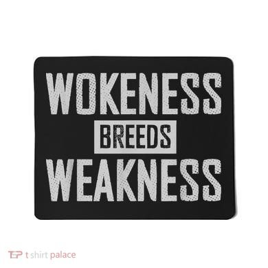 Wokeness Breeds Weakness Mousepad